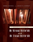 Image for He Walks With Me, and He Talks With Me : Transcripts of conversations