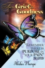 Image for From Grief To Goodness : Remember There Is Purpose In Your Pain 2nd Edition
