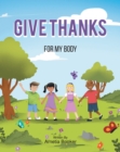 Image for Give Thanks: For My Body