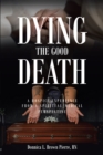 Image for Dying the Good Death: A Hospice Experience from a Spiritual-Medical Perspective