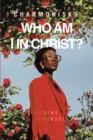 Image for Who Am I in Christ?: Knowing Yourself