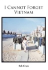 Image for I Cannot Forget Vietnam