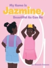 Image for My Name is Jazmine, Beautiful As Can Be