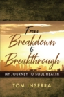 Image for From Breakdown to Breakthrough: My Journey to Soul Health