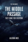 Image for The Middle Passage : They Come for Everyone