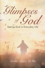 Image for Glimpses of God: Seeing God in Everyday Life