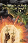 Image for Struggle and How We Slayed the Dragon