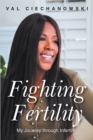 Image for Fighting Fertility: My Journey through Infertility