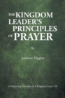 Image for The Kingdom Leader&#39;s Principles of Prayer