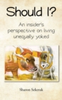 Image for Should I?: An Insider&#39;s Perspective on Living Unequally Yoked