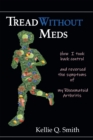 Image for Tread Without Meds: How I Took Back Control and Reversed the Symptoms of My Rheumatoid Arthritis