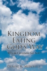 Image for Kingdom Eating God&#39;s Way: Why Do Christians Get Sick?