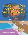 Image for What If, When You Fell Asleep, You Woke Up On Mars?