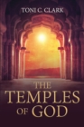Image for The Temples of God: Their Historical and Future Significance to Jews and Christians and All of Humanity