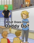 Image for What does your Daddy do?