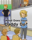 Image for What Does Your Daddy Do