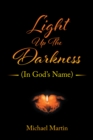Image for Light Up the Darkness: (In God&#39;s Name)