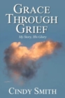 Image for Grace through Grief : My Story, His Glory