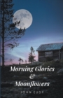 Image for Morning Glories &amp; Moonflowers