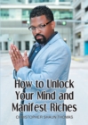 Image for How to Unlock Your Mind and Manifest Riches
