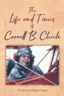 Image for Life And Times Of Carroll B. Cheek