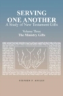 Image for Serving One Another : A Study of New Testament Gifts: Volume Three: The Ministry Gifts