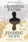 Image for Crossing Paths Finding Hope: Inspired by True Stories