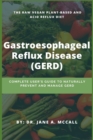 Image for Gastroesophageal Reflux Disease (GERD) : Complete User&#39;s Guide to Naturally Prevent and Manage GERD ( The Raw Vegan Plant-Based and Acid Reflux Diet)