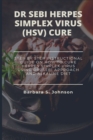 Image for Dr Sebi Herpes Simplex Virus (Hsv) Cure : Step By Step Instructional Guide On How To Cure Herpes Simplex Virus Using Dr. Sebi Approach And Alkaline Diet