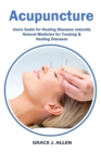 Image for Acupuncture : Users Guide for Healing Diseases naturally Natural Medicine for Treating &amp; Healing Diseases