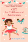 Image for CBT for Children and Adolescents : Evolutionary Guide That Helps To Manage Anxiety &amp; Increase Self Esteem In Teenagers And Children