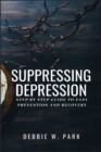 Image for Suppressing Depression : Step By Step Guide To Easy Prevention And Recovery