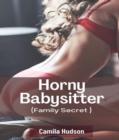 Image for Horny Babysitter: Hot Erotica, Forced, Domination, Alpha, Monster, Cuckold, Adult Naughty Tough Hard Extreme Sex Story (Family Secret)