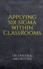 Image for Applying SIX SIGMA within Classrooms