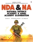 Image for Nda &amp; Na National Defence Academy &amp; Naval Academy Examination : General Studies Geography, History, Polity, Economics &amp; Gk