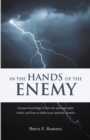 Image for In The Hands of the Enemy: Increase knowledge of how the spiritual realm works, and how to defeat your spiritual enemies.