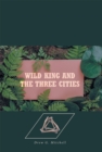 Image for Wild King and the Three Cities