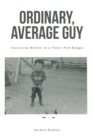Image for ORDINARY, AVERAGE GUY: Uncensored Memoirs of a Trailer Park Refugee