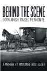 Image for Behind The Scene: Born Amish, Raised Mennonite
