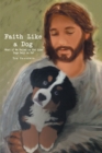 Image for Faith Like a Dog: What if We Relied on God Like Dogs Rely on Us?