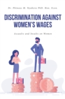 Image for Discrimination Against Women&#39;s Wages: Assaults and Insults on Women