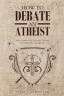 Image for How To Debate An Atheist