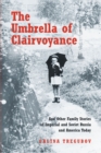 Image for Umbrella of Clairvoyance: And Other Family Stories of Imperial and Soviet Russia and America Today