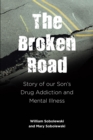 Image for Broken Road: Story of our Son&#39;s Drug Addiction and Mental Illness