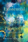Image for Existential Threats and Moral Prospects: (Essays on the Human Condition)