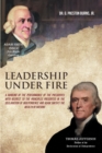 Image for Leadership Under Fire: A RANKING OF THE PERFORMANCE OF THE PRESIDENTS WITH RESPECT TO THE PRINCIPLES PRESENTED IN THE DECLARATION OF INDEPENDENCE AND ADAM SMITH&#39;S THE WEALTH OF NATIONS