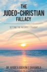 Image for Judeo-Christian Fallacy: Setting The Records Straight