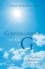 Image for Conversations with G: A Physician&#39;s Encounter with Heaven