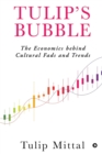 Image for Tulip&#39;s Bubble : The Economics behind Cultural Fads and Trends