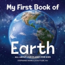 Image for My First Book of Earth : All About Our Planet for Kids